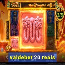 vaidebet 20 reais